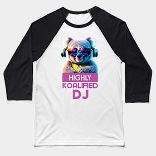 Just a Highly Koalified DJ Koala 4 Baseball T-Shirt